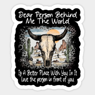 Dear Person Behind Me The World Is A Better Place With You In It Bull Skull Desert Sticker